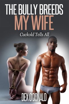 The Bully Breeds My Wife (Cuckold Tells All, #6) (eBook, ePUB) - O'Donald, Dex