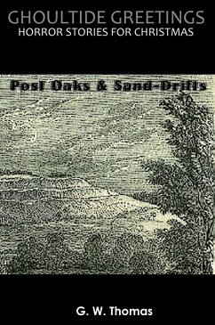 Cover Ghoultide Greetings: Post Oaks and Sand-Drifts (eBook, ePUB)