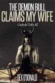 The Demon Bull Claims My Wife (Cuckold Tells All, #8) (eBook, ePUB) The Demon Bull Claims My Wife (Cuckold Tells All, #8) (eBook, ePUB)