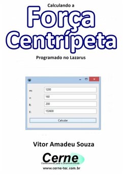 Calculando A Força Centrípeta Programado No Lazarus (eBook, PDF) - Souza, Vitor Amadeu