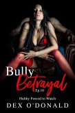 Bully Betrayal Ep. 10: Hubby Forced to Watch (eBook, ePUB) Bully Betrayal Ep. 10: Hubby Forced to Watch (eBook, ePUB)