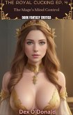 The Royal Cucking Ep. 4 The Mage's Mind Control Dark Fantasy Erotica (eBook, ePUB) The Royal Cucking Ep. 4 The Mage's Mind Control Dark Fantasy Erotica (eBook, ePUB)