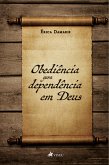 Obediência gera dependência em Deus (eBook, ePUB)