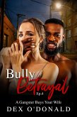 Bully Betrayal Ep. 4: A Gangster Buys Your Wife (eBook, ePUB) Bully Betrayal Ep. 4: A Gangster Buys Your Wife (eBook, ePUB)