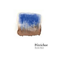 Pétrichor (eBook, ePUB) - Burt, Kevin Pétrichor (eBook, ePUB) - Burt, Kevin