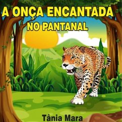 A Onça Encantada (eBook, PDF) - de Matogrosso, Tânia Mara