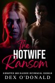 The Hotwife Ransom: Kidnapped and Blacked Interracial Cuckold (Bully Betrayal Ep. 17) (eBook, ePUB) The Hotwife Ransom: Kidnapped and Blacked Interracial Cuckold (Bully Betrayal Ep. 17) (eBook, ePUB)