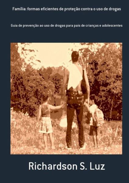 Família: Formas Eficientes De Proteção Contra O Uso De Drogas (eBook, PDF)