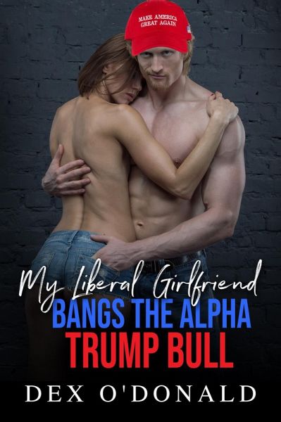 My Liberal Girlfriend Bangs the Alpha Trump Bull (Bully Betrayal Ep. 13) (eBook, ePUB)