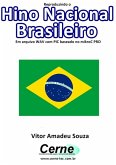 Reproduzindo O Hino Nacional Brasileiro Em Arquivo Wav Com Pic Baseado No Mikroc Pro (eBook, PDF) Reproduzindo O Hino Nacional Brasileiro Em Arquivo Wav Com Pic Baseado No Mikroc Pro (eBook, PDF)