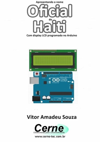 Apresentando O Nome Oficial Do Haiti Com Display Lcd Programado No Arduino (eBook, PDF)