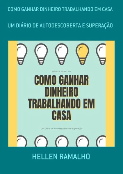 Como Ganhar Dinheiro Trabalhando Em Casa (eBook, PDF) Como Ganhar Dinheiro Trabalhando Em Casa (eBook, PDF)