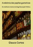A Esbórnia Das Papilas Gustativas (eBook, PDF) A Esbórnia Das Papilas Gustativas (eBook, PDF)