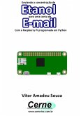 Enviando A Concentração De Etanol Para Uma Conta De E-mail Com A Raspberry Pi Programada Em Python (eBook, PDF)