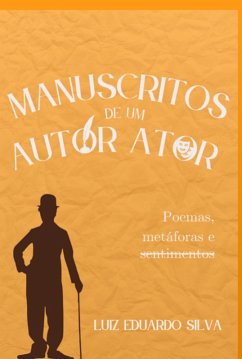 Manuscritos De Um Autor Ator (eBook, ePUB) - Silva, Luiz Eduardo