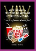 O Cristão E A Cultura De Mídia De Entretenimento (eBook, PDF)