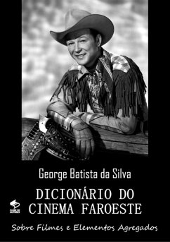 Dicionário Do Cinema Faroeste (eBook, PDF) - Da Silva, George Batista