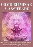 Como Eliminar A Ansiedade (eBook, PDF)