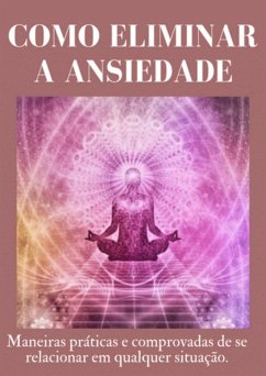 Cover Como Eliminar A Ansiedade (eBook, PDF)