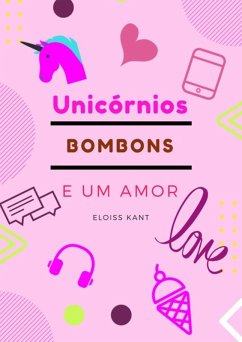 Cover Unicórnios, Bombons E Um Amor (eBook, PDF)