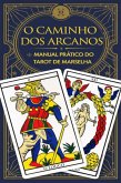 O Caminho Dos Arcanos: Manual Prático Do Tarot De Marselha (eBook, ePUB)