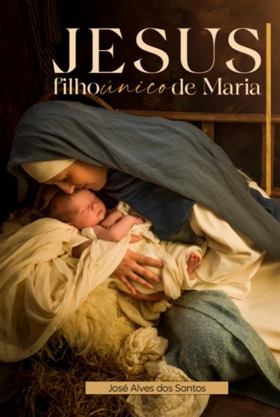 Jesus Filho Único De Maria (eBook, PDF) Jesus Filho Único De Maria (eBook, PDF)