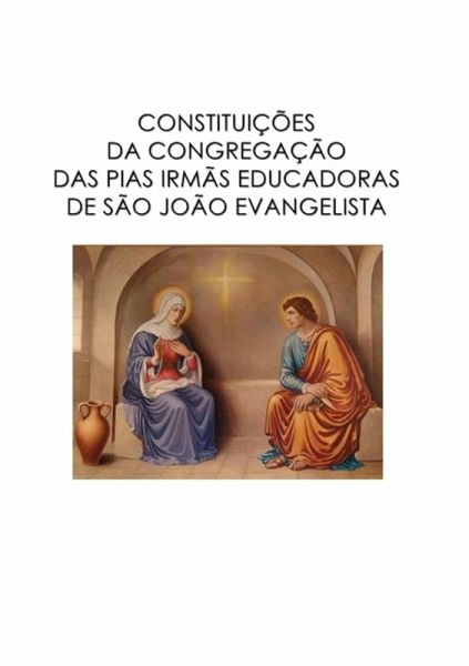 Constituições Da Congregação Das Pias Irmãs Educadoras De São João Evangelista (eBook, PDF)
