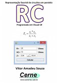 Representação Fasorial De Circuitos Em Paralelo Rc Programado Em Visual C# (eBook, PDF)