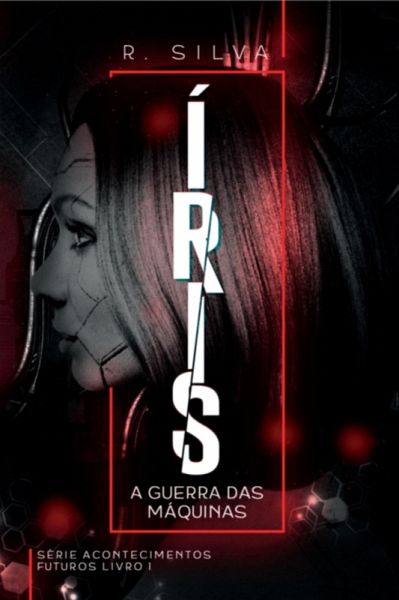 Íris A Guerra Das Máquinas (eBook, PDF)