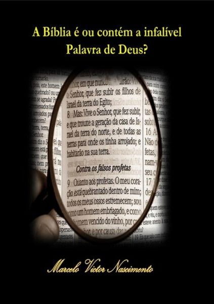 A Bíblia É Ou Contém A Infalível Palavra De Deus? (eBook, PDF) A Bíblia É Ou Contém A Infalível Palavra De Deus? (eBook, PDF)