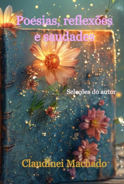 Poesias, Reflexões E Saudades (eBook, PDF)