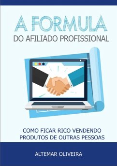 A Fórmula Do Afiliado Profissional (eBook, PDF) - Oliveira, Altemar