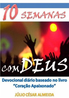 10 Semanas Com Deus (eBook, PDF) - Almeida, Julio Cesar