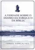 A Verdade Sobre O Dízimo Da Igreja E O Da Bíblia (eBook, PDF)