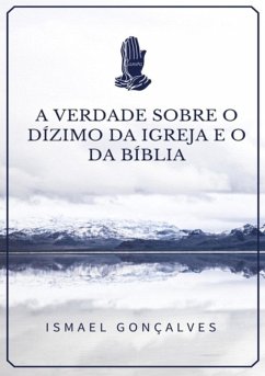 Cover A Verdade Sobre O Dízimo Da Igreja E O Da Bíblia (eBook, PDF)