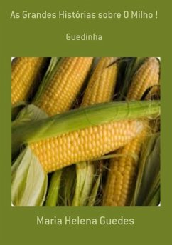 Cover As Grandes Histórias Sobre O Milho ! (eBook, PDF)