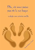 Filho, Eis Meus Passos Para Tê-lo Nos Braços (eBook, PDF)