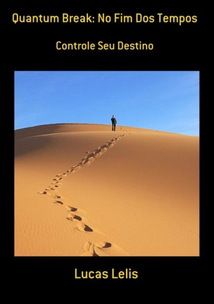 Quantum Break: No Fim Dos Tempos (eBook, PDF) Quantum Break: No Fim Dos Tempos (eBook, PDF)