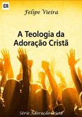 A Teologia Da Adoração Cristã (eBook, PDF)