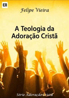 Cover A Teologia Da Adoração Cristã (eBook, PDF)