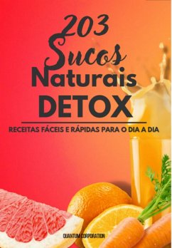 203 Sucos Naturais Detox (eBook, PDF) - Corporation, Quantum