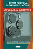 História Do Cinema Em Dispositivos Móveis: Do Celular Ao Smartphone (eBook, PDF) História Do Cinema Em Dispositivos Móveis: Do Celular Ao Smartphone (eBook, PDF)
