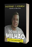 Do Mil Ao Milhão Com Pouco Investimento: Guia Completo (eBook, PDF)