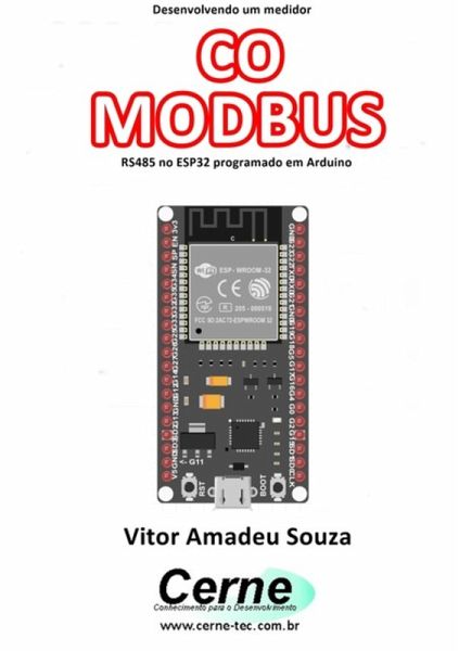 Desenvolvendo Um Medidor Co Modbus Rs485 No Esp32 Programado Em Arduino (eBook, PDF) Desenvolvendo Um Medidor Co Modbus Rs485 No Esp32 Programado Em Arduino (eBook, PDF)