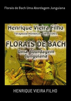 Florais De Bach Uma Abordagem Junguiana (eBook, PDF) - Filho, Henrique Vieira