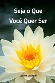 Seja O Que Você Quer Ser (eBook, PDF)