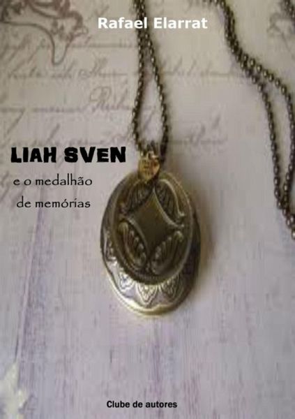 Liah Sven O Medalhão De Memórias (eBook, PDF) Liah Sven O Medalhão De Memórias (eBook, PDF)
