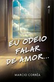 Eu odeio falar de amor... (eBook, ePUB)