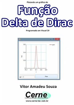Plotando Um Gráfico De Função Delta De Dirac Programado Em Visual C# (eBook, PDF) - Souza, Vitor Amadeu