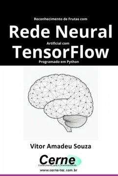 Reconhecimento De Frutas Com Rede Neural Artificial Com Tensorflow Programado Em Python (eBook, PDF) - Souza, Vitor Amadeu